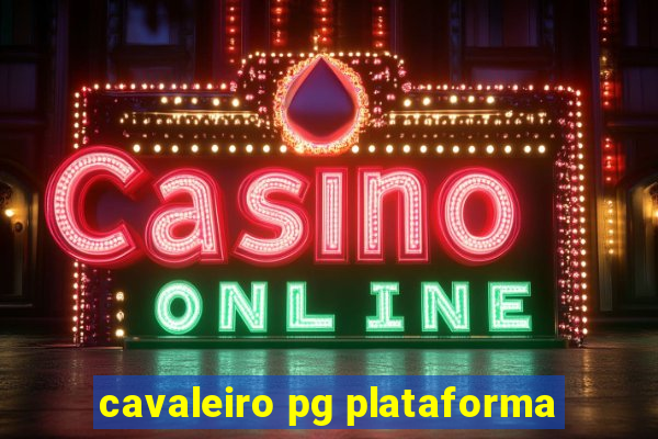 cavaleiro pg plataforma